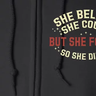 She Believe She Could She Forgot So She Didn’T Full Zip Hoodie