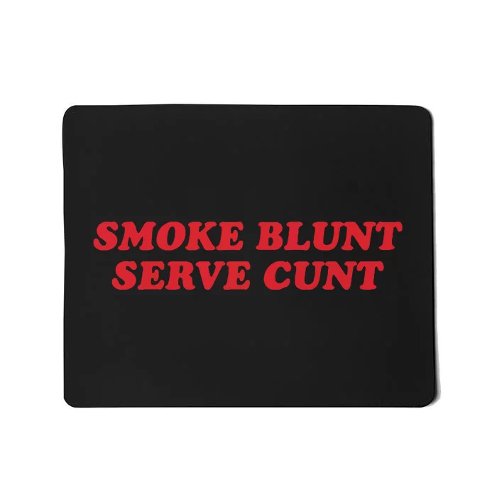 Smoke Blunt Serve Cunt Mousepad