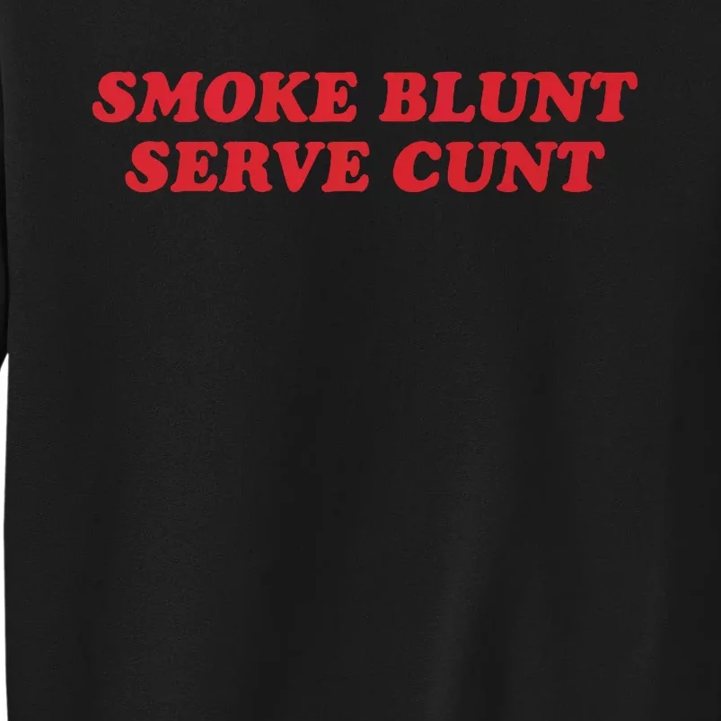 Smoke Blunt Serve Cunt Tall Sweatshirt