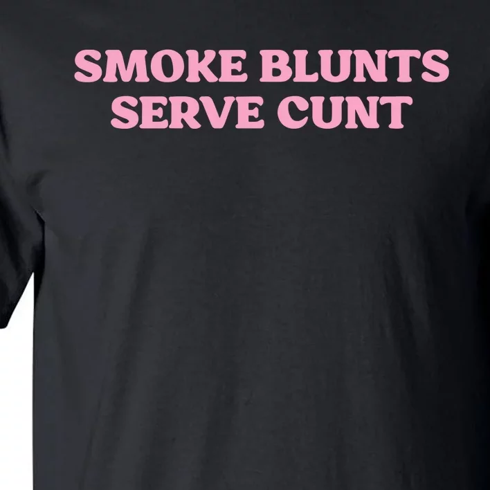 Smoke Blunts Serve Cunt Tall T-Shirt