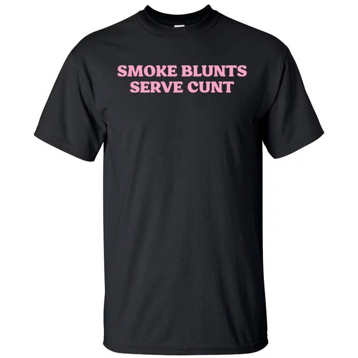 Smoke Blunts Serve Cunt Tall T-Shirt