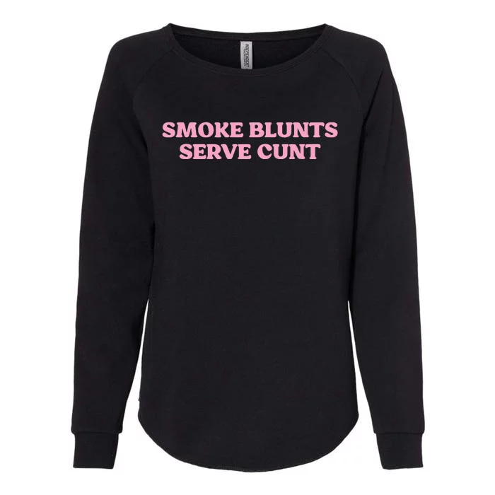 Smoke Blunts Serve Cunt Womens California Wash Sweatshirt