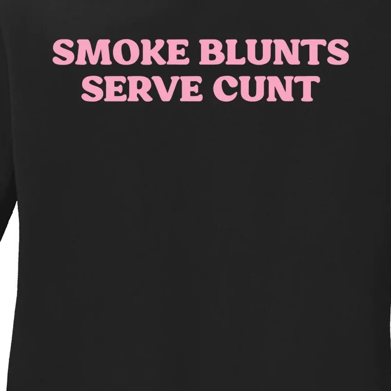 Smoke Blunts Serve Cunt Ladies Long Sleeve Shirt