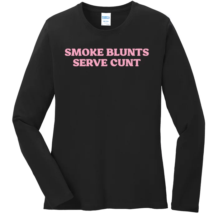 Smoke Blunts Serve Cunt Ladies Long Sleeve Shirt