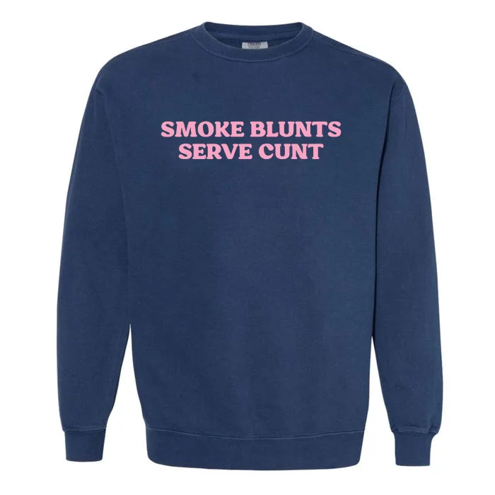 Smoke Blunts Serve Cunt Garment-Dyed Sweatshirt