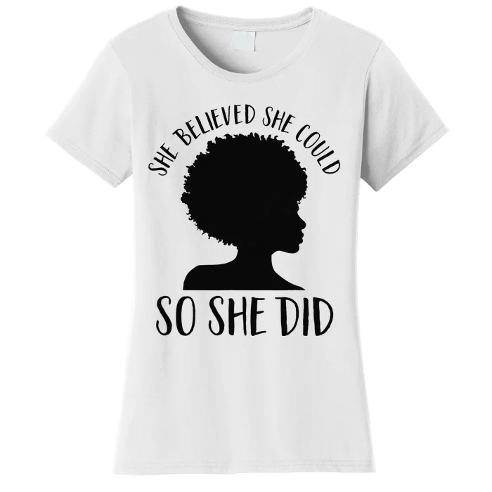 She Believed She Could So She Did Melanin Queen Juneteenth Women's T-Shirt