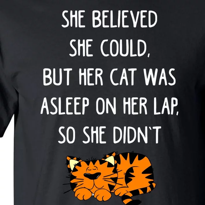 She Believed She Could But Her Cat Was Asleep On Her Lap Cute Gift Tall T-Shirt