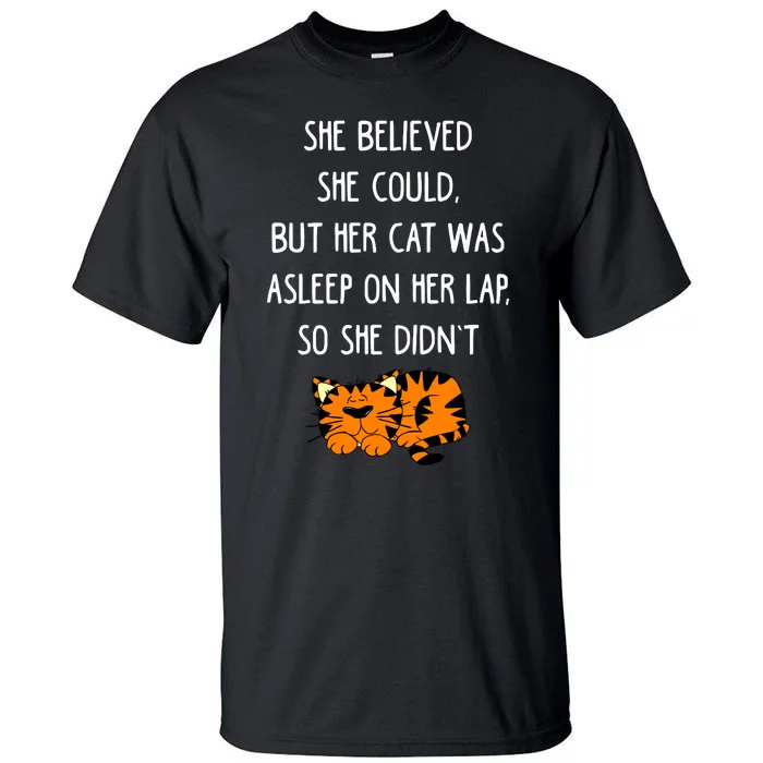 She Believed She Could But Her Cat Was Asleep On Her Lap Cute Gift Tall T-Shirt