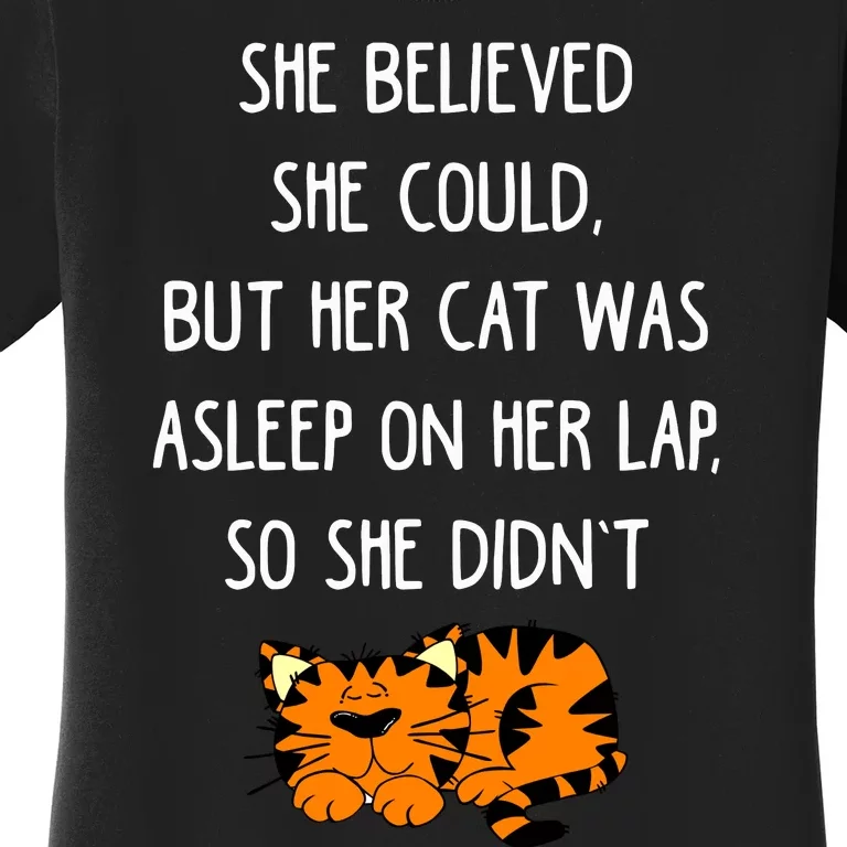 She Believed She Could But Her Cat Was Asleep On Her Lap Cute Gift Women's T-Shirt