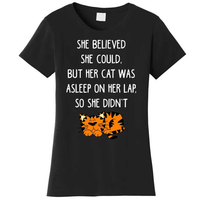 She Believed She Could But Her Cat Was Asleep On Her Lap Cute Gift Women's T-Shirt