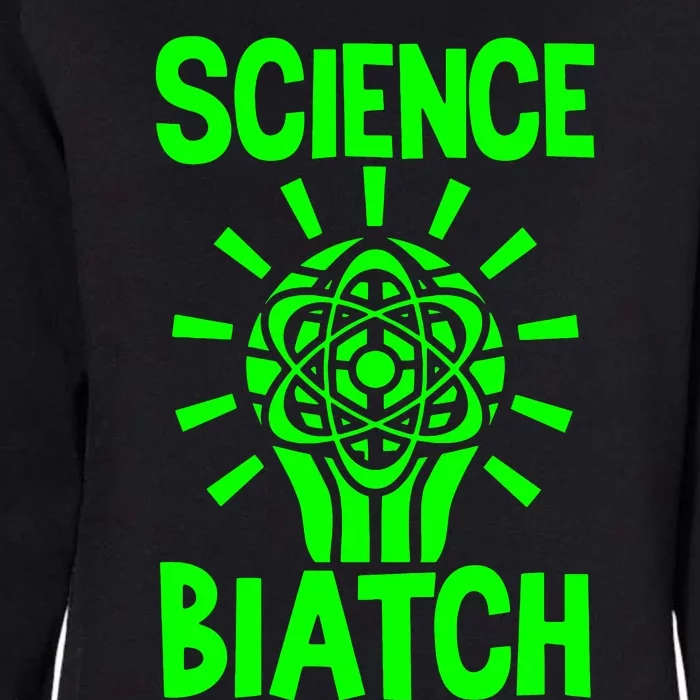 Science Biatch Womens California Wash Sweatshirt