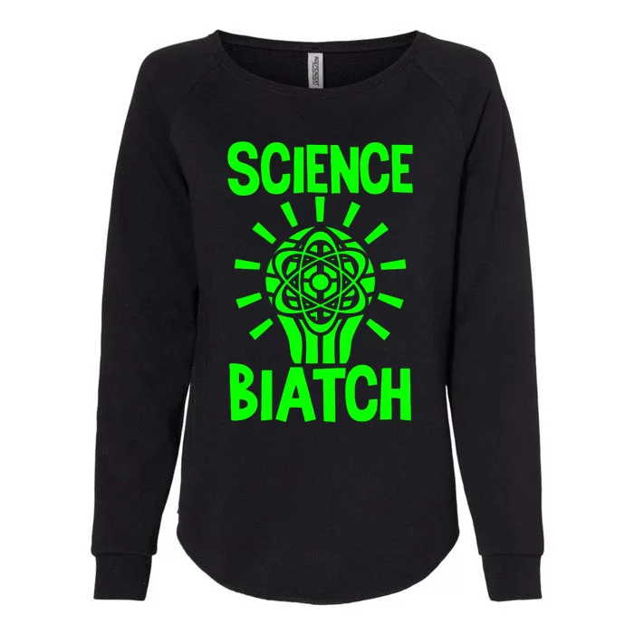 Science Biatch Womens California Wash Sweatshirt