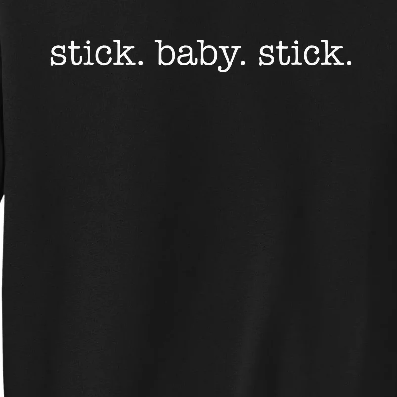 Stick Baby Stick Minimalistic Ivf Transfer Day Sweatshirt