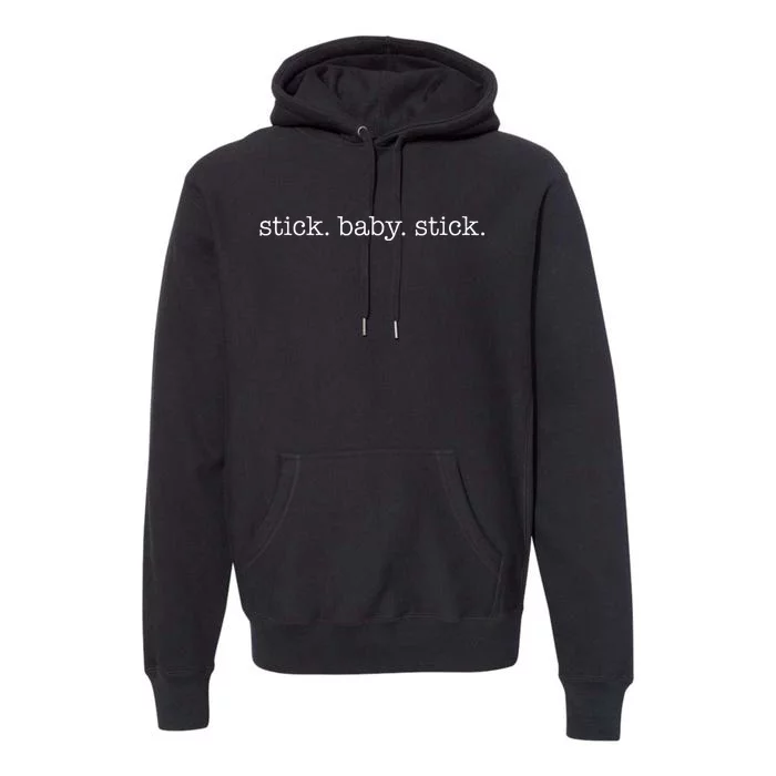 Stick Baby Stick Minimalistic Ivf Transfer Day Premium Hoodie