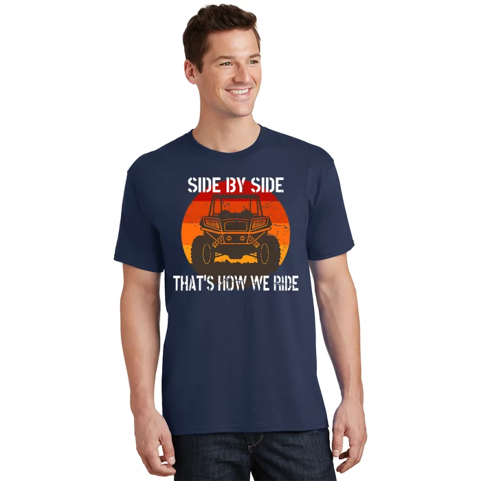 Side By Side That's How We Ride Fun ATV 4 Wheeler Mudding T-Shirt