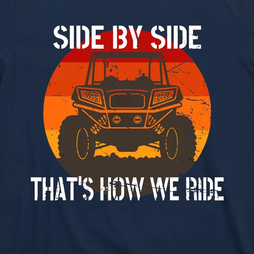 Side By Side That's How We Ride Fun ATV 4 Wheeler Mudding T-Shirt