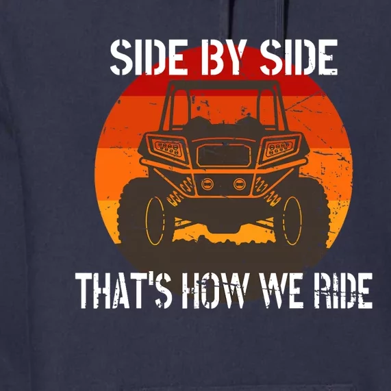 Side By Side That's How We Ride Fun ATV 4 Wheeler Mudding Premium Hoodie