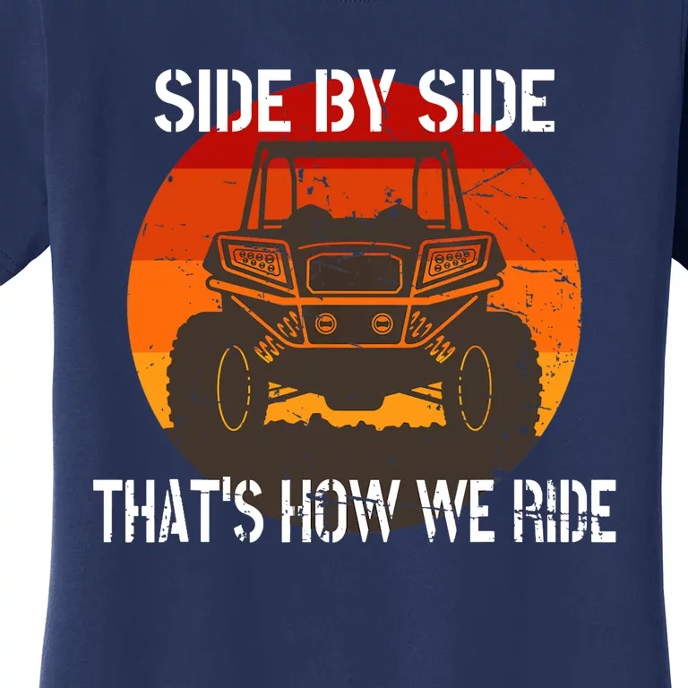 Side By Side That's How We Ride Fun ATV 4 Wheeler Mudding Women's T-Shirt