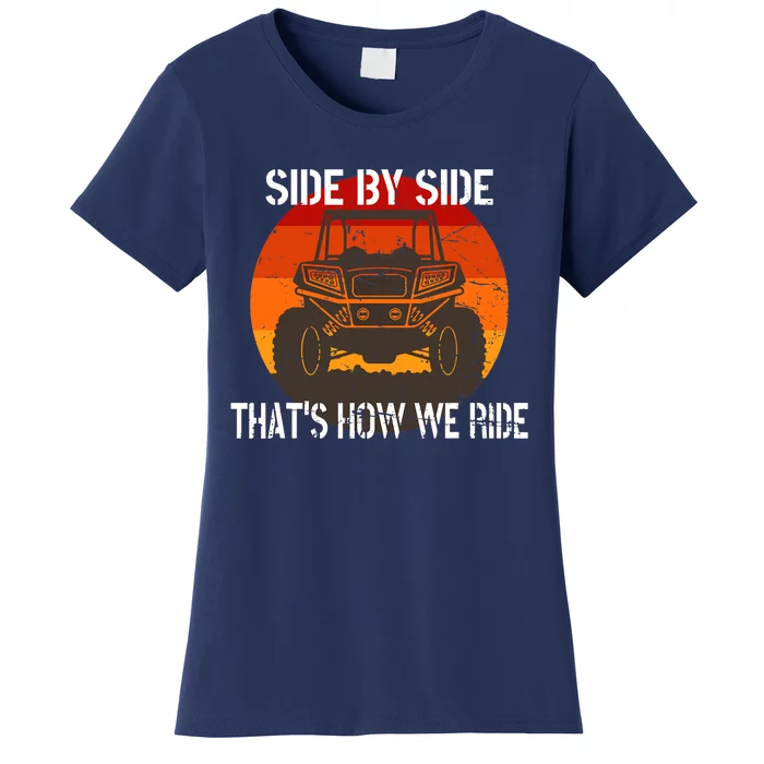 Side By Side That's How We Ride Fun ATV 4 Wheeler Mudding Women's T-Shirt