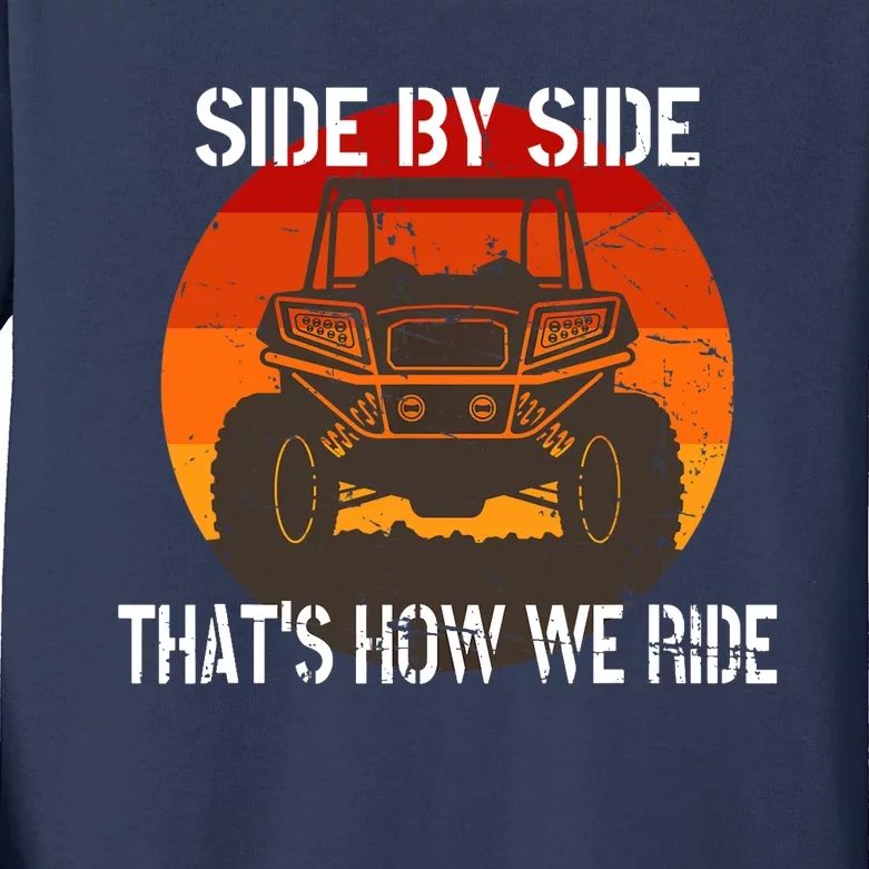 Side By Side That's How We Ride Fun ATV 4 Wheeler Mudding Kids Long Sleeve Shirt