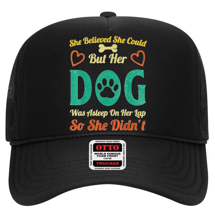 She Believed She Could But Her Dog Was Asleep On Her Lap High Crown Mesh Trucker Hat