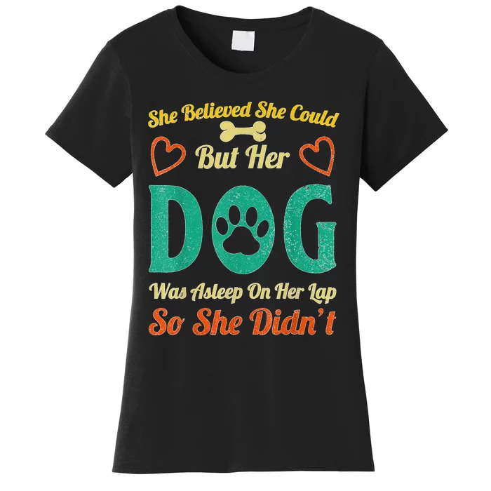 She Believed She Could But Her Dog Was Asleep On Her Lap Women's T-Shirt