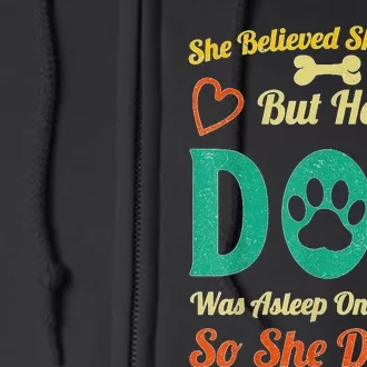 She Believed She Could But Her Dog Was Asleep On Her Lap Full Zip Hoodie