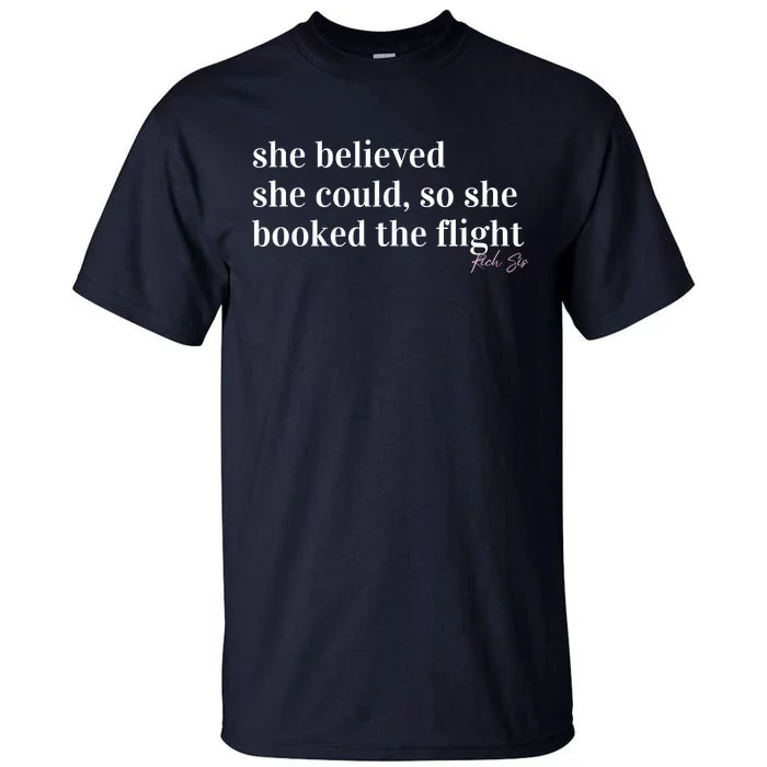 She Believed She Could, So She Booked Tall T-Shirt