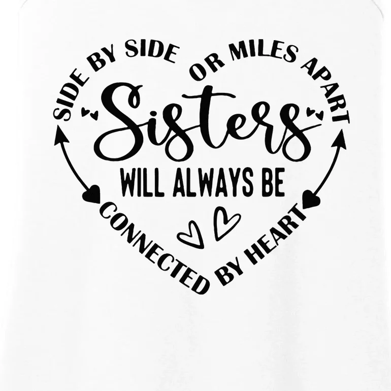 Side By Side Or Miles Apart Sisters Will Always Be Connected Ladies Essential Tank