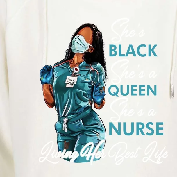 She's Black She's A Queen She's A Nurse Living Her Best Life Meaningful Gift Womens Funnel Neck Pullover Hood