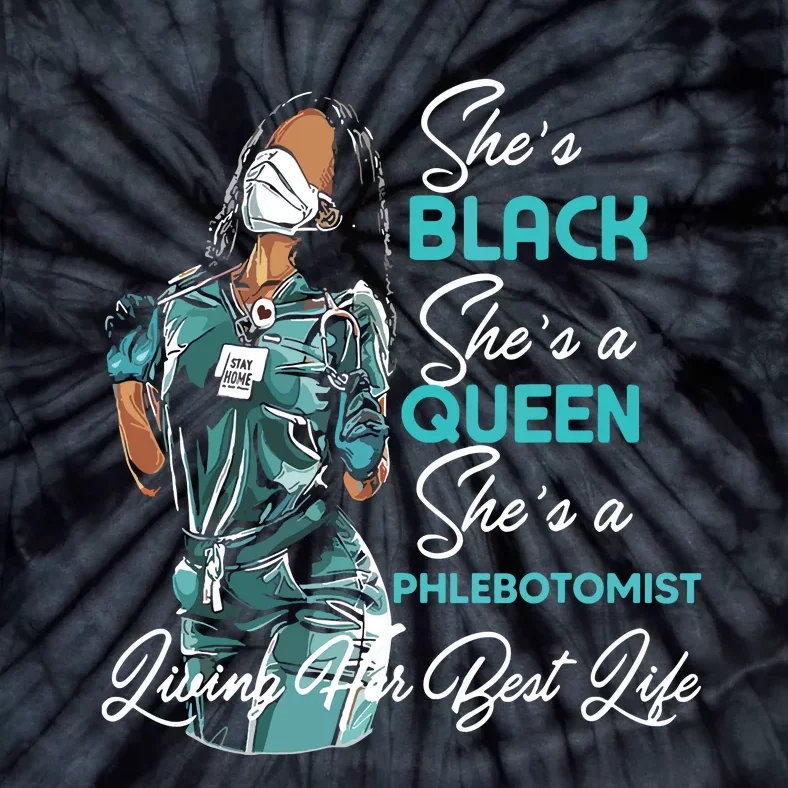 Shes Black Shes A Queen Shes Phlebotomist Tie-Dye T-Shirt