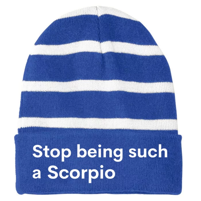 Stop Being Such A Scorpio Zodiac Sign Funny Astrology Meaningful Gift Striped Beanie with Solid Band