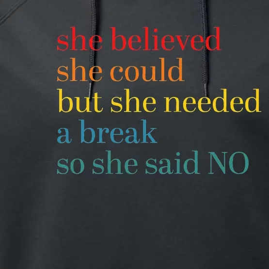 She Believed She Could But She Needed A Break So She Said No Performance Fleece Hoodie