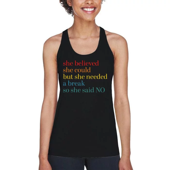 She Believed She Could But She Needed A Break So She Said No Women's Racerback Tank