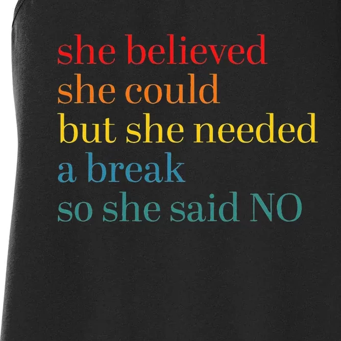 She Believed She Could But She Needed A Break So She Said No Women's Racerback Tank