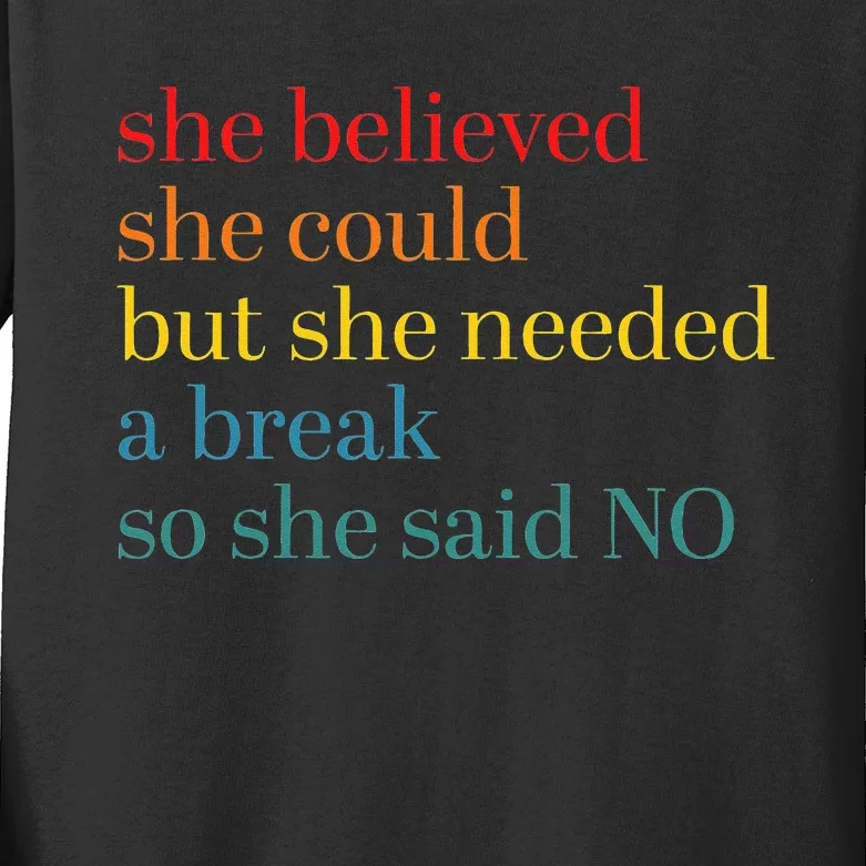 She Believed She Could But She Needed A Break So She Said No Kids Long Sleeve Shirt