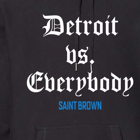 Saint Brown St.Bl4 D.E.T.R.O.I.T Vs Everybody Premium Hoodie