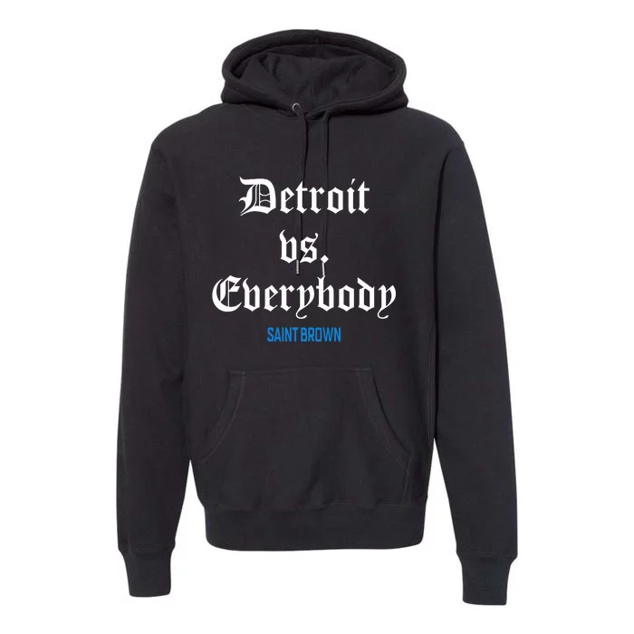 Saint Brown St.Bl4 D.E.T.R.O.I.T Vs Everybody Premium Hoodie