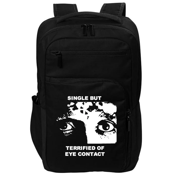 Single But Terrified Of Eye Contact Impact Tech Backpack