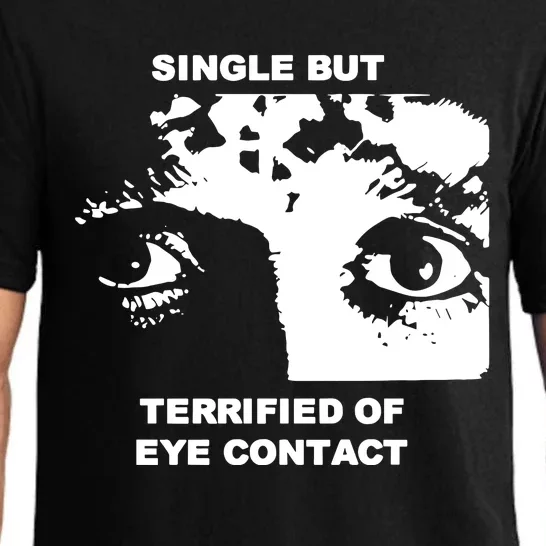 Single But Terrified Of Eye Contact Pajama Set