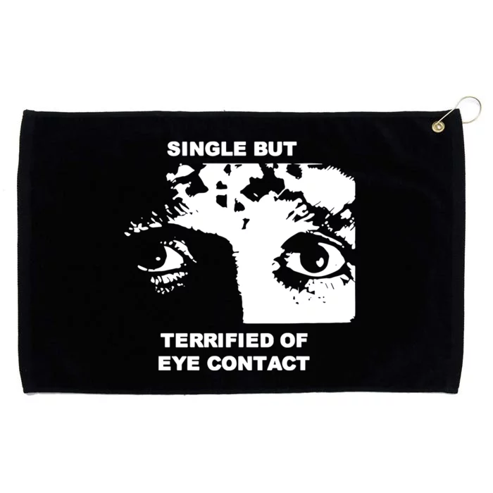 Single But Terrified Of Eye Contact Grommeted Golf Towel