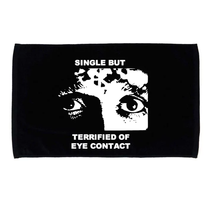 Single But Terrified Of Eye Contact Microfiber Hand Towel