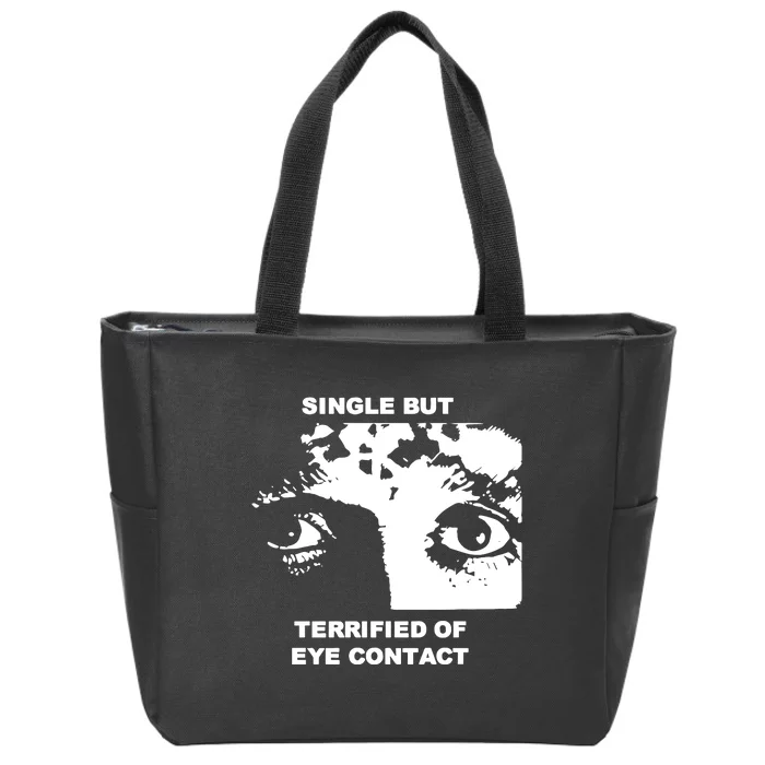 Single But Terrified Of Eye Contact Zip Tote Bag