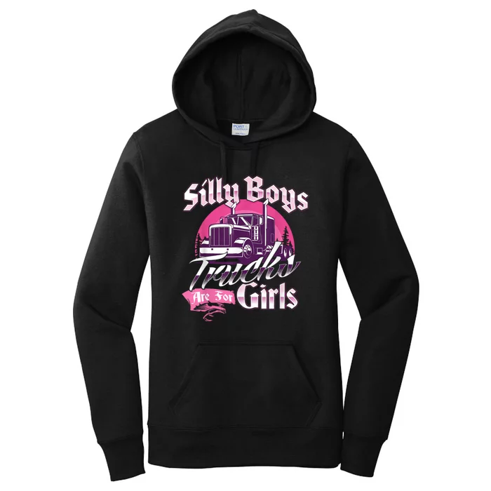 Silly Boys Trucks Are For Girls Semi Truck Driver 18 Wheeler Women's Pullover Hoodie