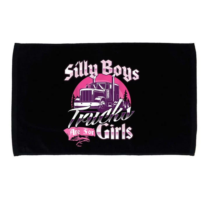 Silly Boys Trucks Are For Girls Semi Truck Driver 18 Wheeler Microfiber Hand Towel