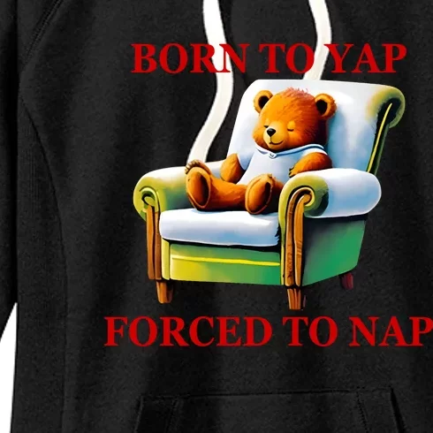 Shitheadsteve Born To Yap Forced To Nap Women's Fleece Hoodie