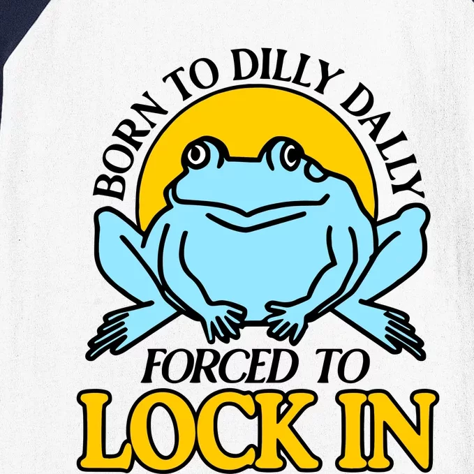 Shitheadsteve Born To Dilly Dally Frog Forced To Lock In New Baseball Sleeve Shirt