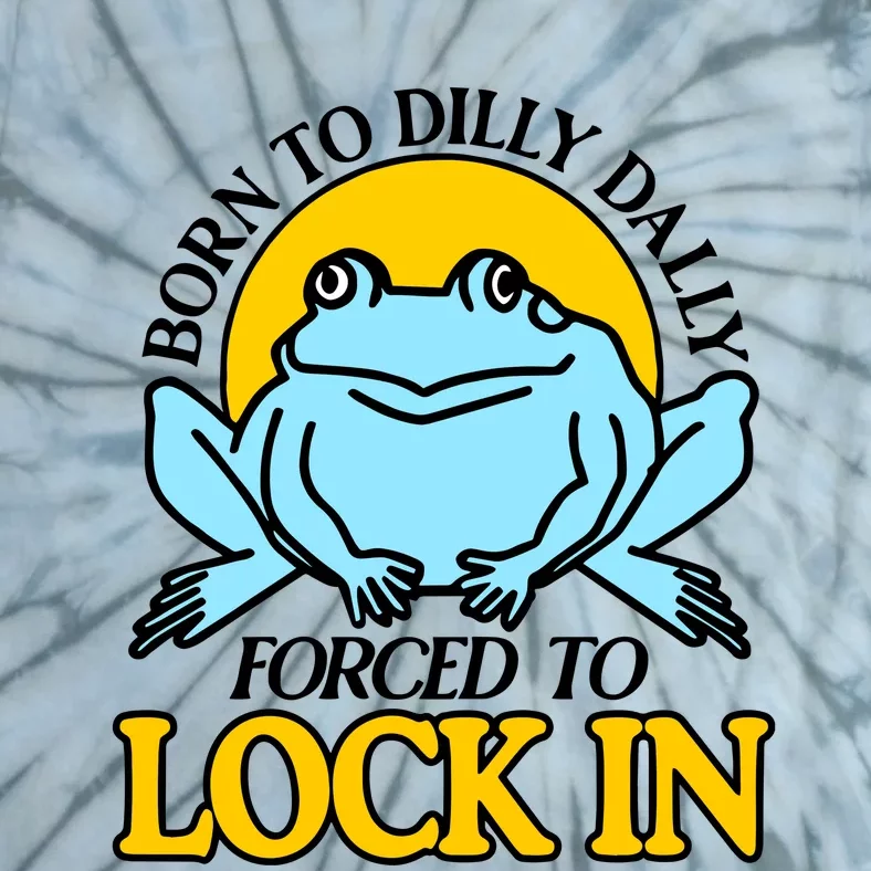 Shitheadsteve Born To Dilly Dally Frog Forced To Lock In New Tie-Dye T-Shirt