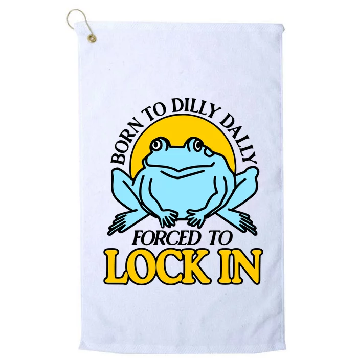 Shitheadsteve Born To Dilly Dally Frog Forced To Lock In New Platinum Collection Golf Towel