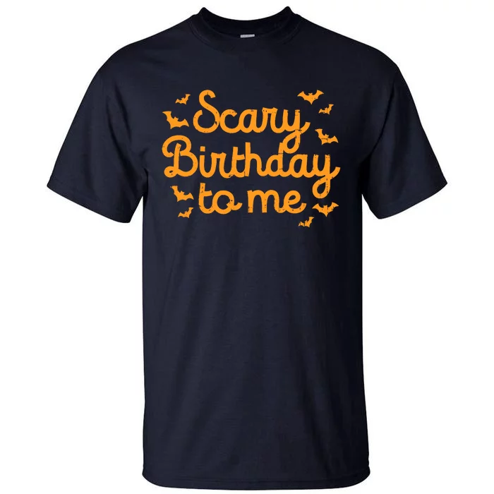 Scary Birthday To Me Funny Born On Halloween Bday Party Gift Tall T-Shirt